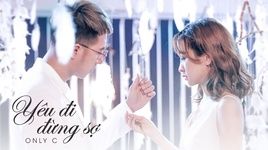 Yeu đi đừng Sợ Yeu đi đừng Sợ Ost Onlyc Nhaccuatui