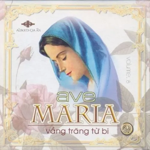 Ave Maria Vầng Trăng Từ Bi (Vol.8 - 2008)