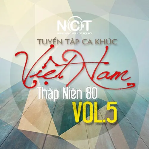 Tup Lều Ly Tưởng Mạnh Quỳnh Phi Nhung Tuyển Tập Ca Khuc Việt Nam Thập Nien 80 Vol 5 V A Playlist Nhaccuatui