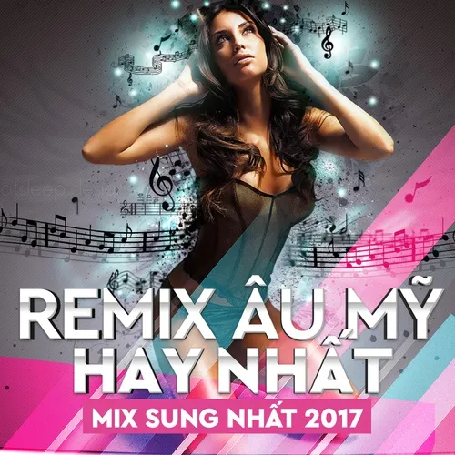 Nhạc Remix Âu Mỹ Hay Nhất 2017