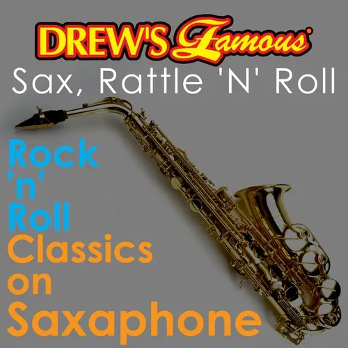 Drew's Famous Sax, Rattle 'N' Roll Rock 'N' Roll Classics On Saxophone