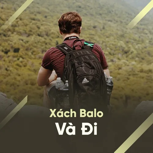 Nghe Nhạc Xach Ba Lo Len Va đi V A Nhachaymp3 Net