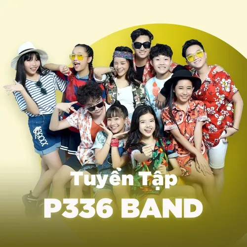 Những Bài Hát Hay Nhất Của P336 Band - P336 Band - NhacCuaTui