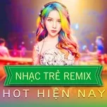 Len Xe đi Em ơi Remix đinh Kiến Phong Thế Anh Bla Nhạc Trẻ Remix Hot Hiện Nay V A Playlist Nhaccuatui