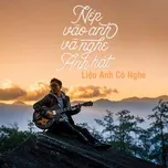 Nep Vao Anh Va Nghe Anh Hat Hoang Dũng Nep Vao Anh Va Nghe Anh Hat Liệu Anh Co Nghe V A Playlist Nhaccuatui