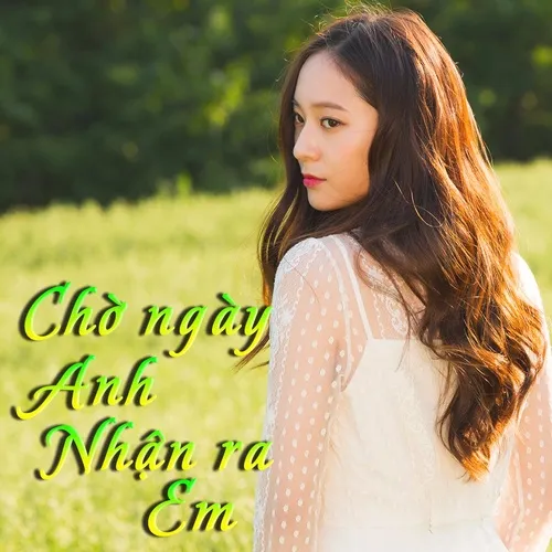 Nghe Va Tải Nhạc Chờ Ngay Anh Nhận Ra Em Mp3 Miễn Phi Về May