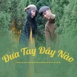 Tải bài hát Đưa Tay Đây Nào mới Tải Bài Hát Đưa Tay Đây Nào Mới