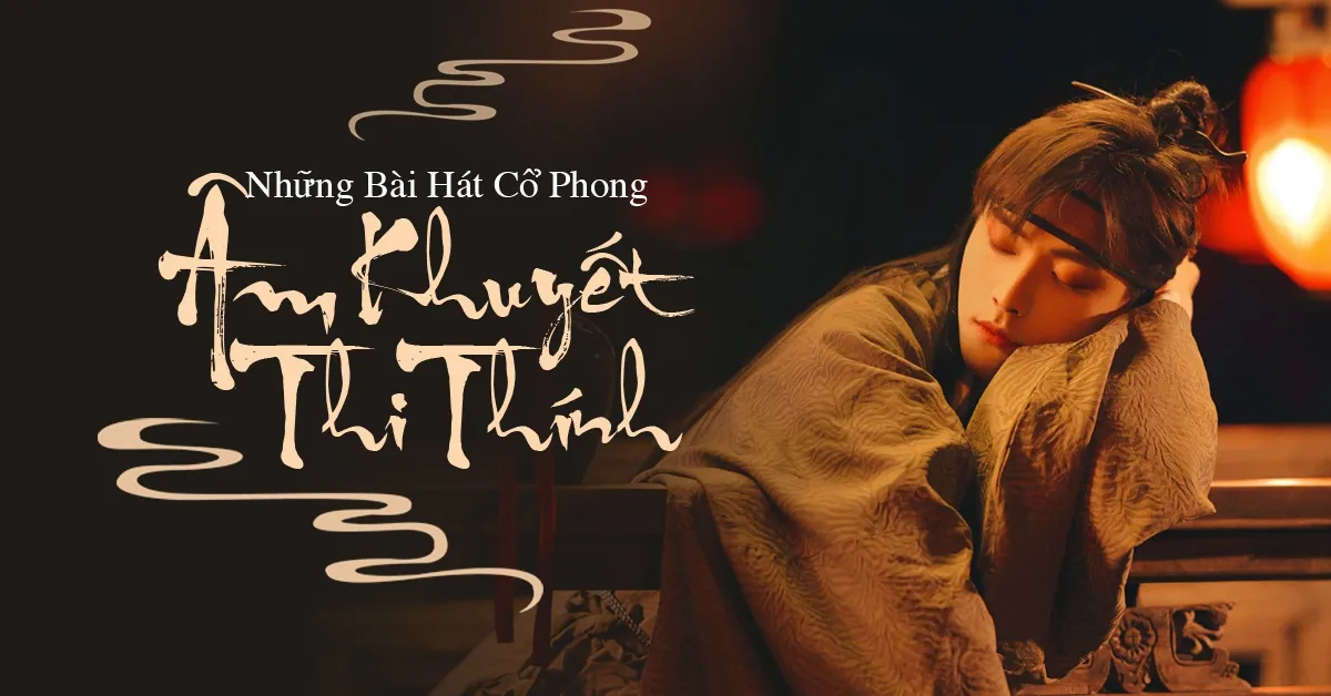 Những Bai Hat Cổ Phong Am Khuyết Thi Thinh Am Khuyết Thi Thinh Nhaccuatui