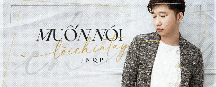 muon noi loi chia tay - nqp