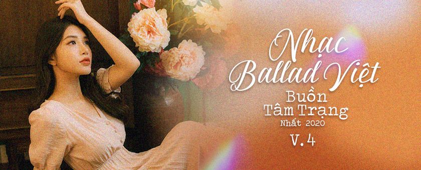 nhac ballad viet buon tam trang nhat 2020 (vol. 4)