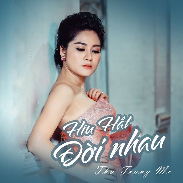 Hiu Hắt đời Nhau Loi Bai Hat Thu Trang Mc Lyric Của Tui