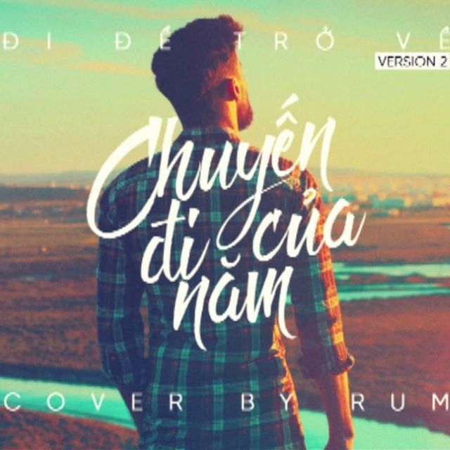 Chuyến đi Của Năm đi để Trở Về 2 Cover Lời Bai Hat Rum Lyric Của Tui