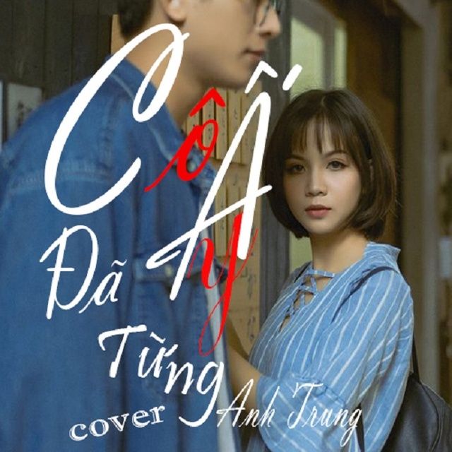 Lời bài hát Cô Ấy Đã Từng Cover - Anh Trung