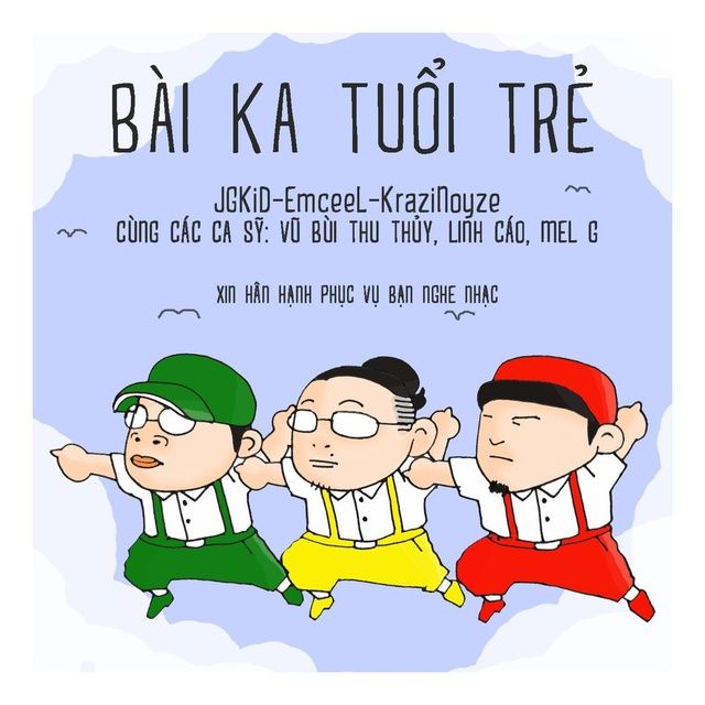 Bai Ca Tuổi Trẻ Jgkid Krazinoyze Emcee L Da Lab Da Lab Vũ Bui Thu Thủy Linh Cao Mel G Nhaccuatui
