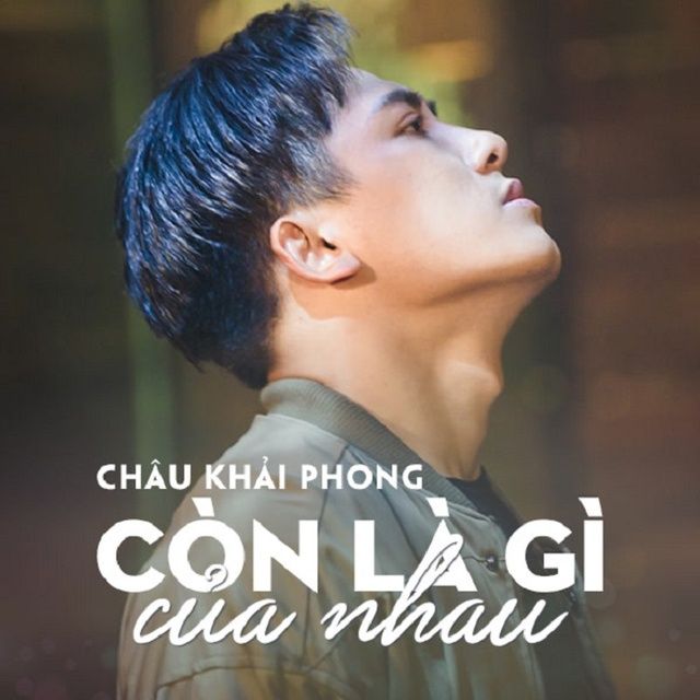 Con La Gi Của Nhau Chau Khải Phong Nhaccuatui