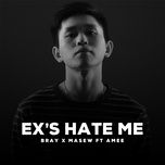 Tải bài hát Ex's Hate Me Mp3