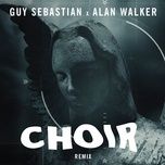 choir (alan walker remix) - guy sebastian, alan walker