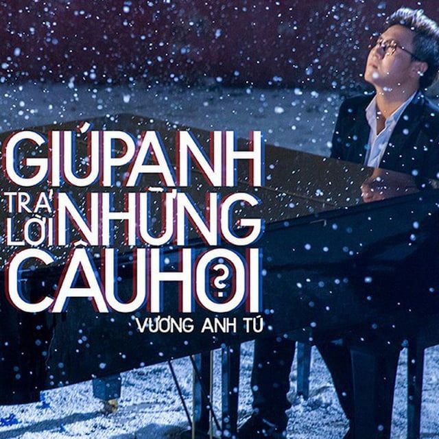 Giup Anh Trả Lời Những Cau Hỏi Vương Anh Tu Nhaccuatui