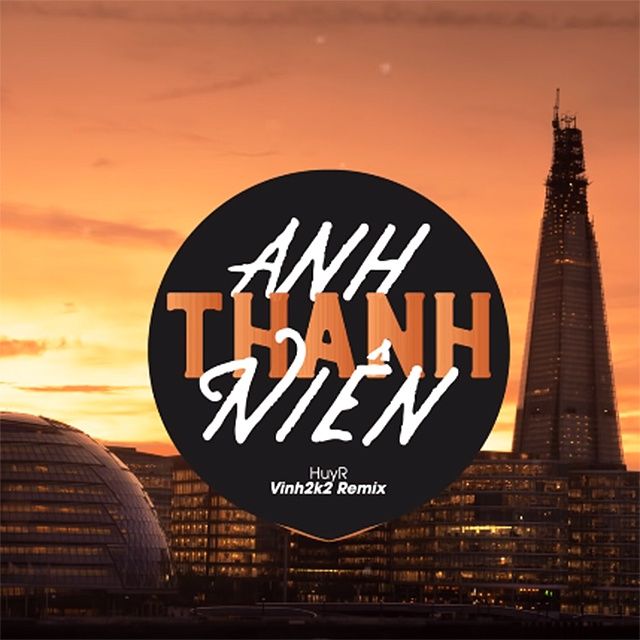 Tải Nhạc Mới Anh Thanh Niên (Vinh2K2 Remix) Mp3 Hot