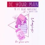 Tải bài hát Be Your Man Mp3