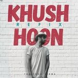 Khush Hoon (Refix)