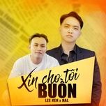 Xin Cho Tôi Buồn