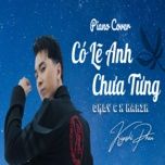 Có Lẽ Anh Chưa Từng (Piano Cover)