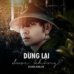 Dừng Lại Được Không