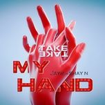 Tải bài hát Take My Hand Mp3